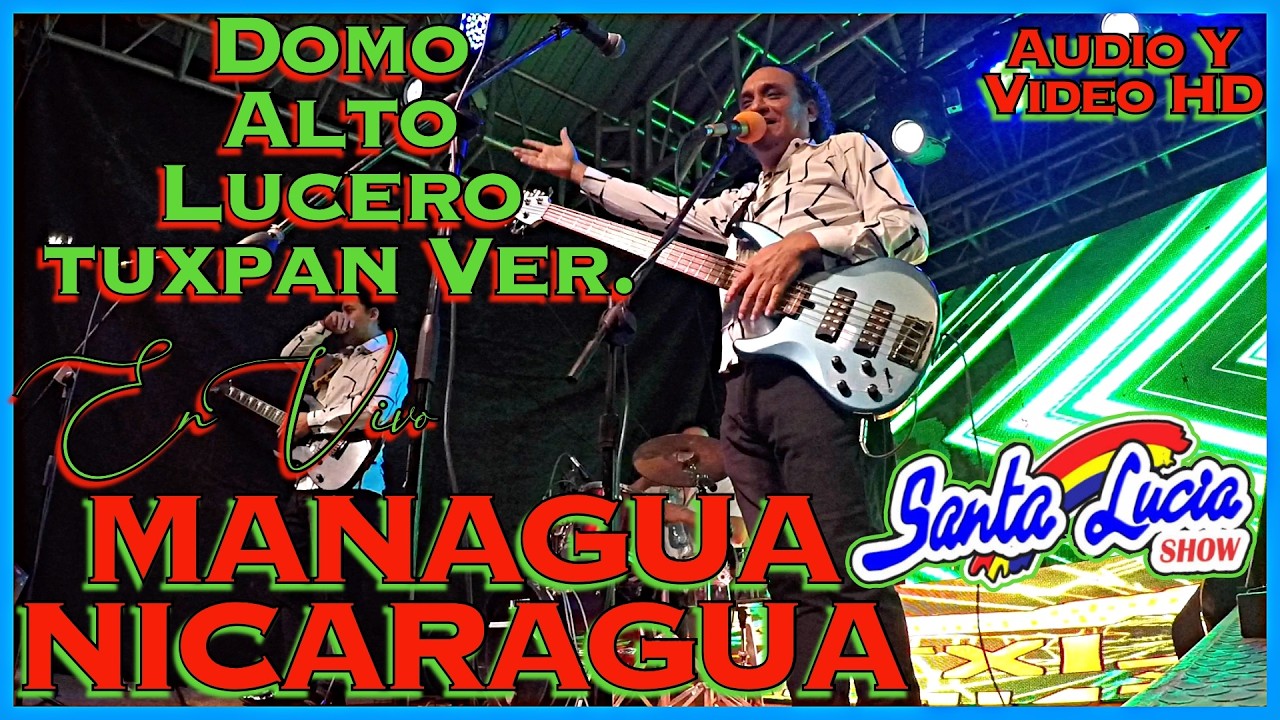 Managua Nicaragua En Vivo - Santa Lucia Show - Domo Alto Lucero Tuxpan