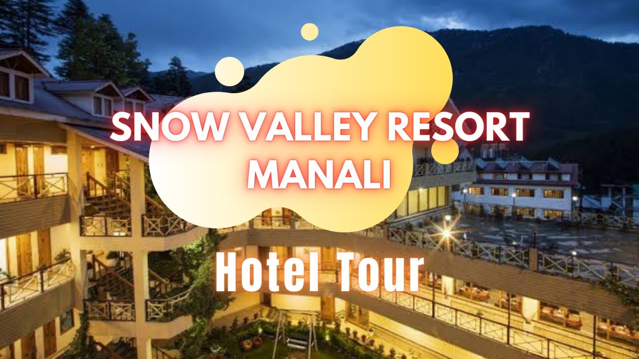 “Snow Valley Resort Manali Tour” Cozy Stays and Scenic Views #manalihotels #manalitrip #travelindia