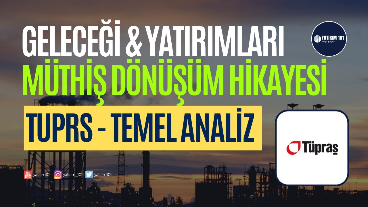T&uuml;praş Temel Analiz - M&uuml;thiş D&ouml;n&uuml;ş&uuml;m Hikayesi Geleceği ve Yatırımları