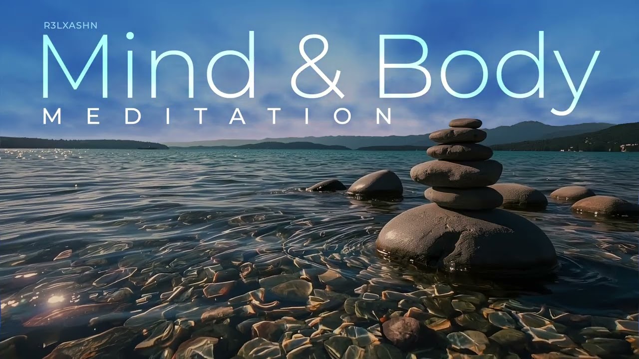 Mind & Body Meditation — Deep Relaxation, Balance & Inner Calm | R3LXASHN