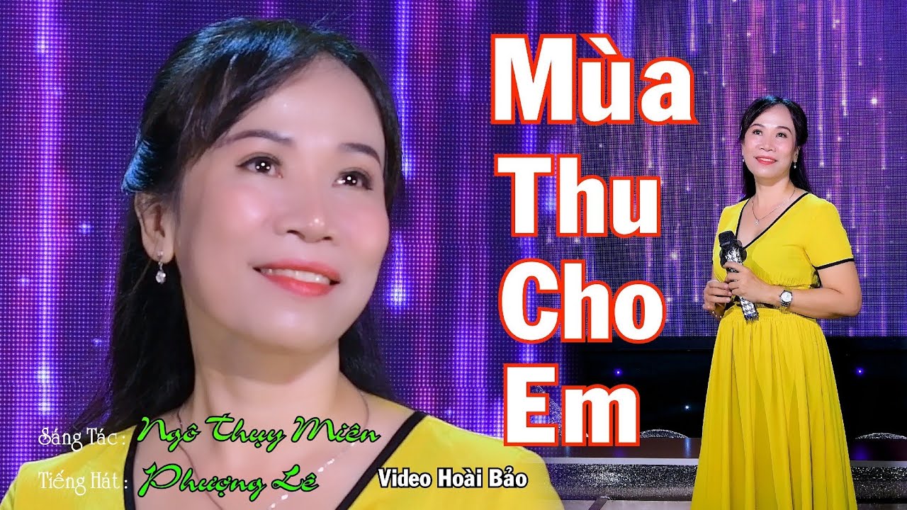 MÙA THU CHO EM . Sáng Tác : Ngô Thụy Miên. Ca Sĩ  Lê Phượng