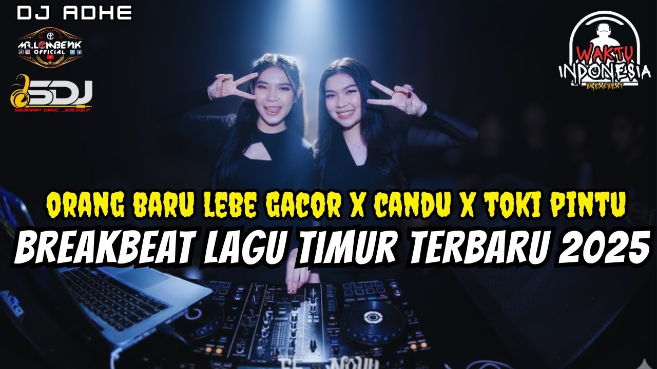 DJ BREAKBEAT LAGU TIMUR TERBARU 2025 - DJ ORANG BARU LEBE GACOR X CANDU X TOKI PINTU - DJ ADHE