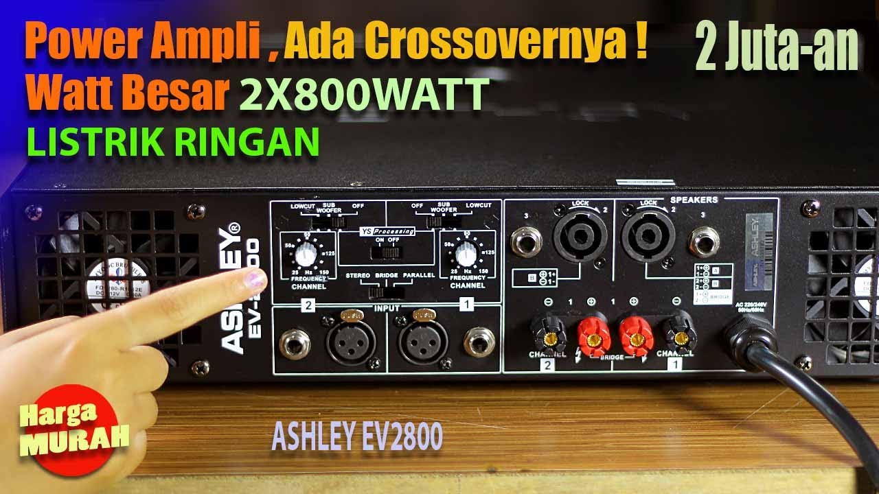 Murah Ada Crossovernya, Power Ampli, Watt Besar.. Ashley EV2800