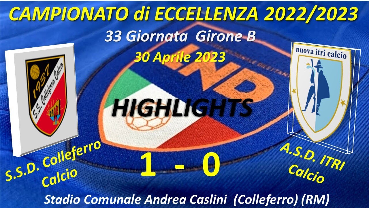 Highlights 33°Giornata del Campionato di Eccellenza Girone B (SSD Colleferro Calcio ASD Itri Calcio)