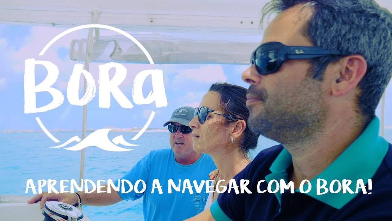 BORA #05 - PRECISO APRENDER A NAVEGAR O BORA! Não é fácil navegar um barco de 20 toneladas
