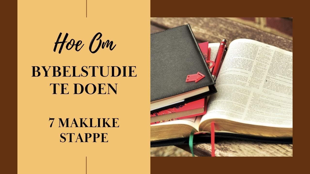 Leer Hoe Om Bybelstudie Te Doen | 7 Maklike Stappe