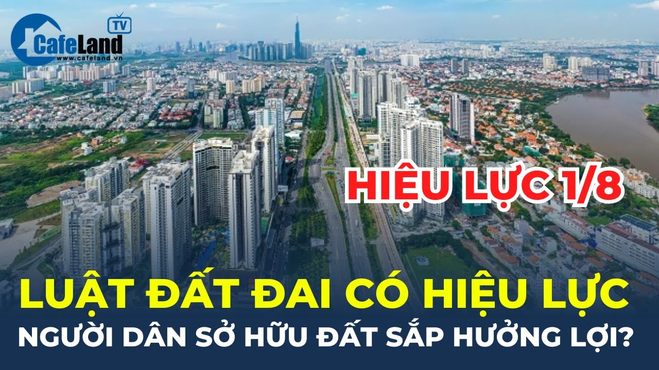 Luật Đất đai 2024 dự kiến có hiệu lực từ 1/8, người dân sở hữu đất SẮP HƯỞNG LỢI? | CafeLand