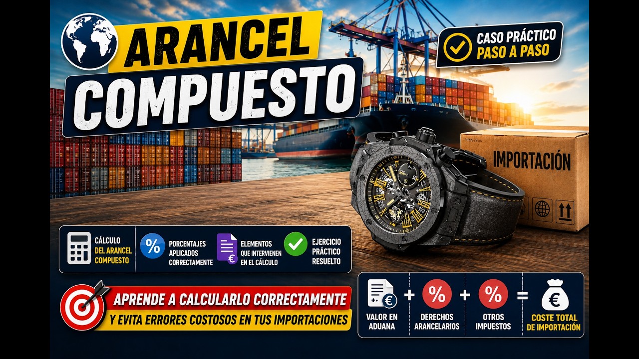 💰 Cómo calcular en la práctica el arancel compuesto de una importación