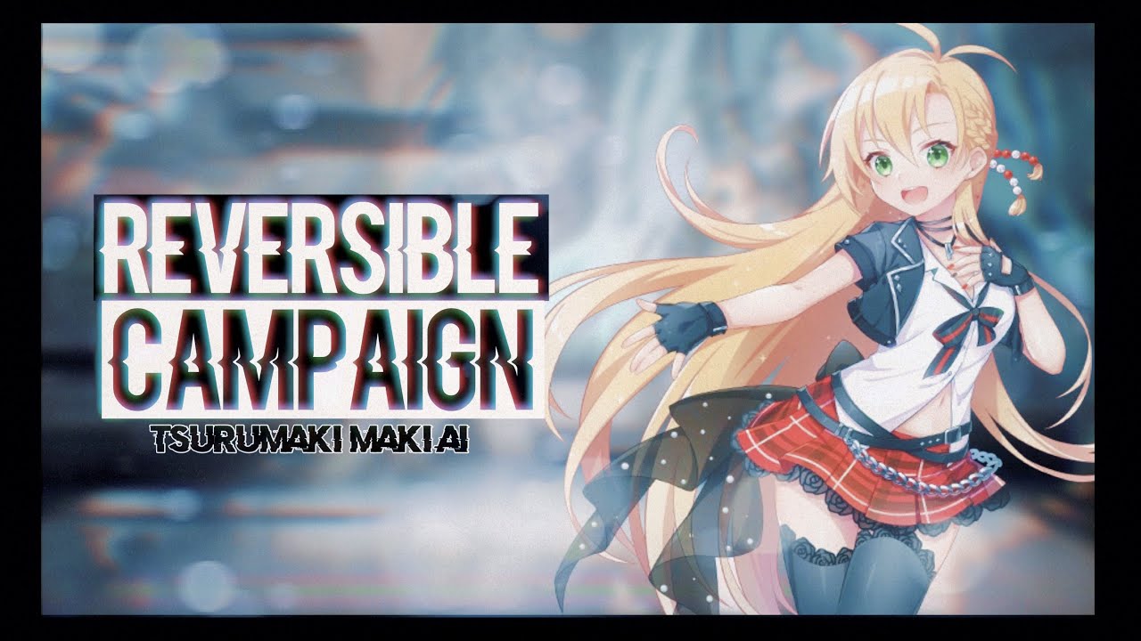 【TSURUMAKI MAKI AI】 Reversible Campaign 【Cover】