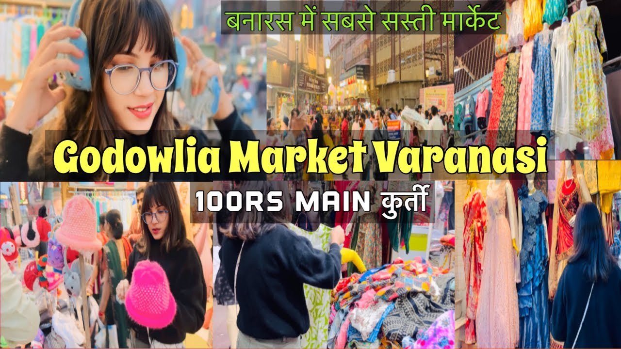 Varanasi Godowlia Market latest collection, godowlia market, Varanasi ka sabse famous market