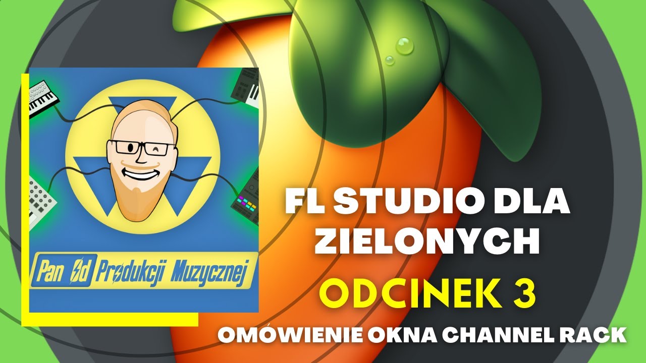 FL STUDIO DLA ZIELONYCH - Omówienie okna channel rack (odc. 3)