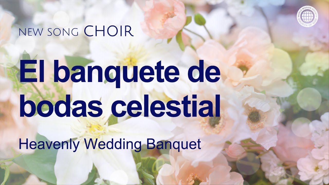 [C&aacute;ntico nuevo | CHOIR] El banquete de bodas celestial | Iglesia de Dios sociedad misionera mundial