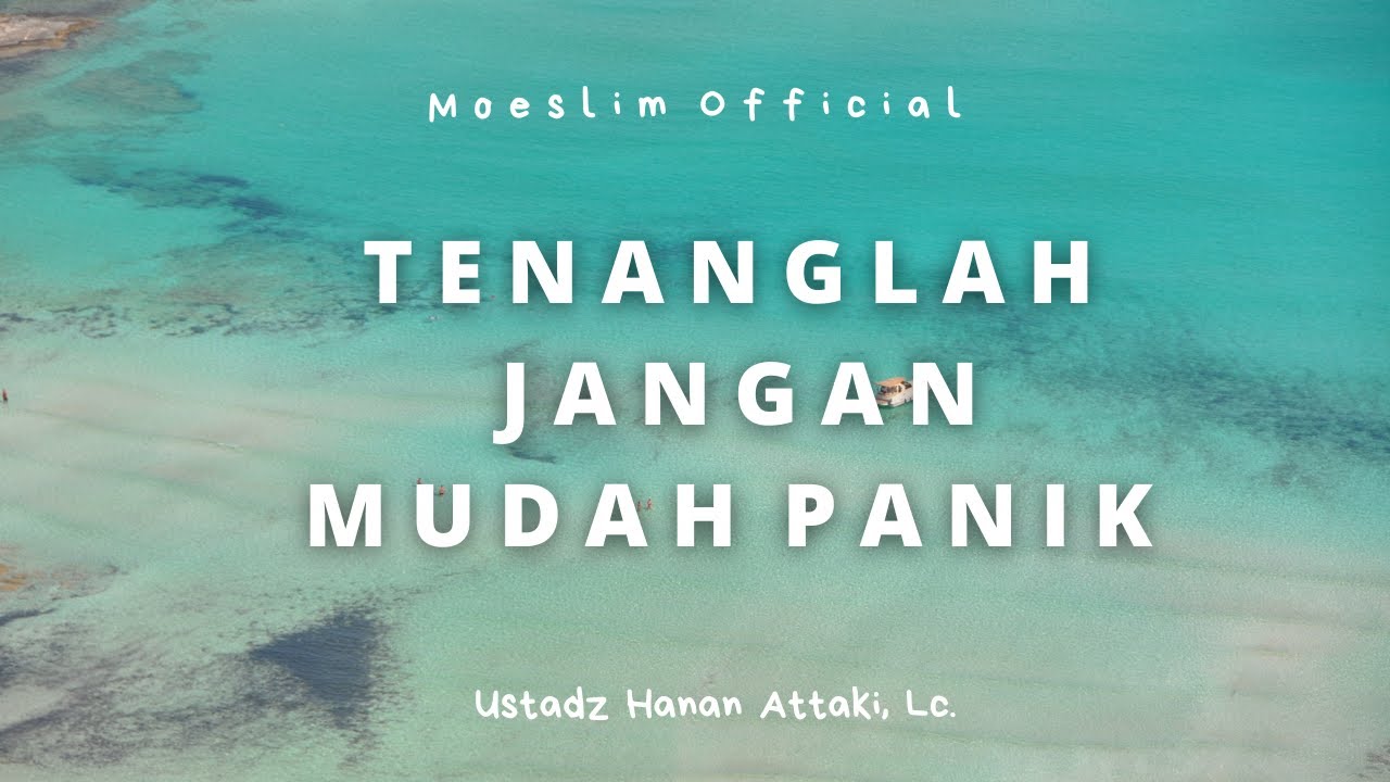 BELAJAR TENANG DALAM SETIAP HAL - Ustadz Hanan Attaki, Lc.
