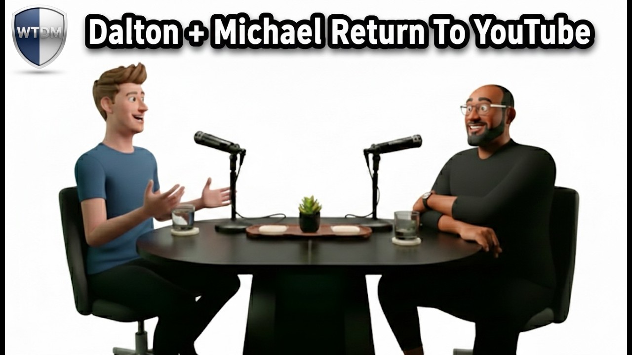 Dalton + Michael Return To YouTube  - #001 [WTDM]