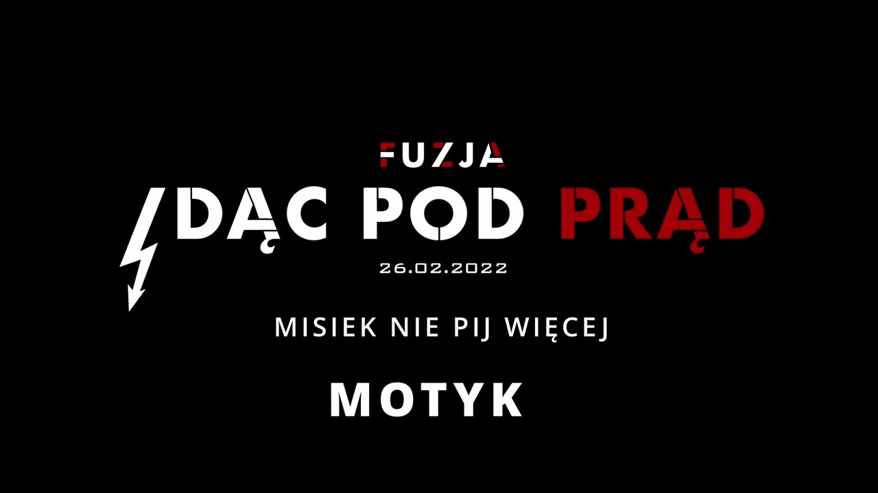 Fuzja - Motyk (Misiek nie pij więcej) (Idąc Pod Prąd 2022)