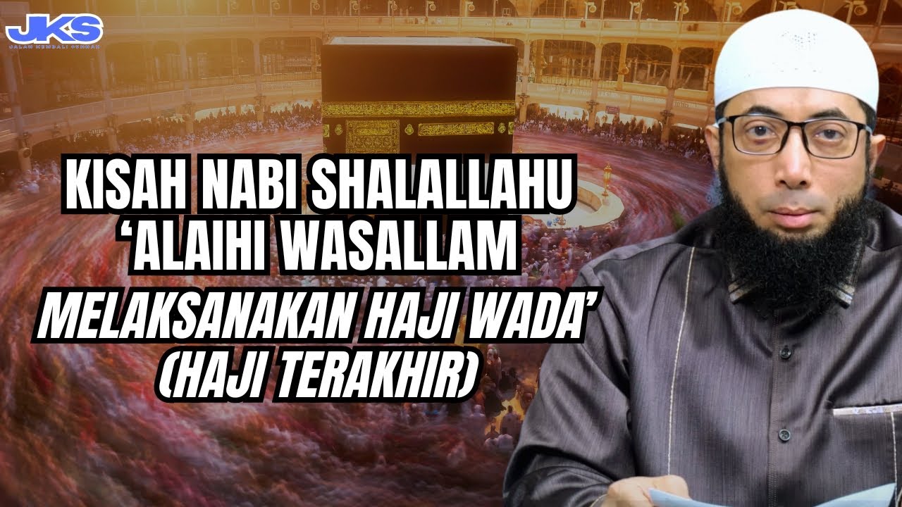 KISAH NABI ﷺ MELAKSANAAN HAJI WADA' (HAJI TERAKHIR) #ustadzkhalidbasalamahsirahnabawiyah