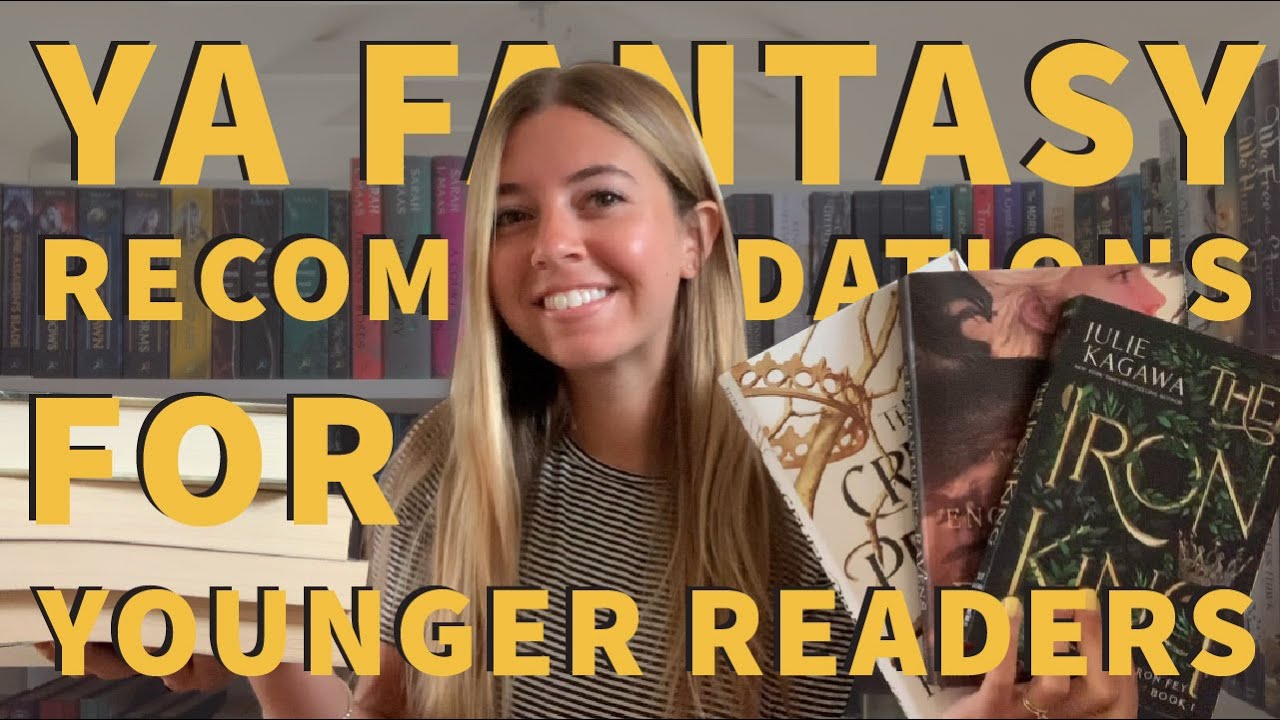 YA FANTASY RECOMMENDATIONS FOR YOUNGER READERS