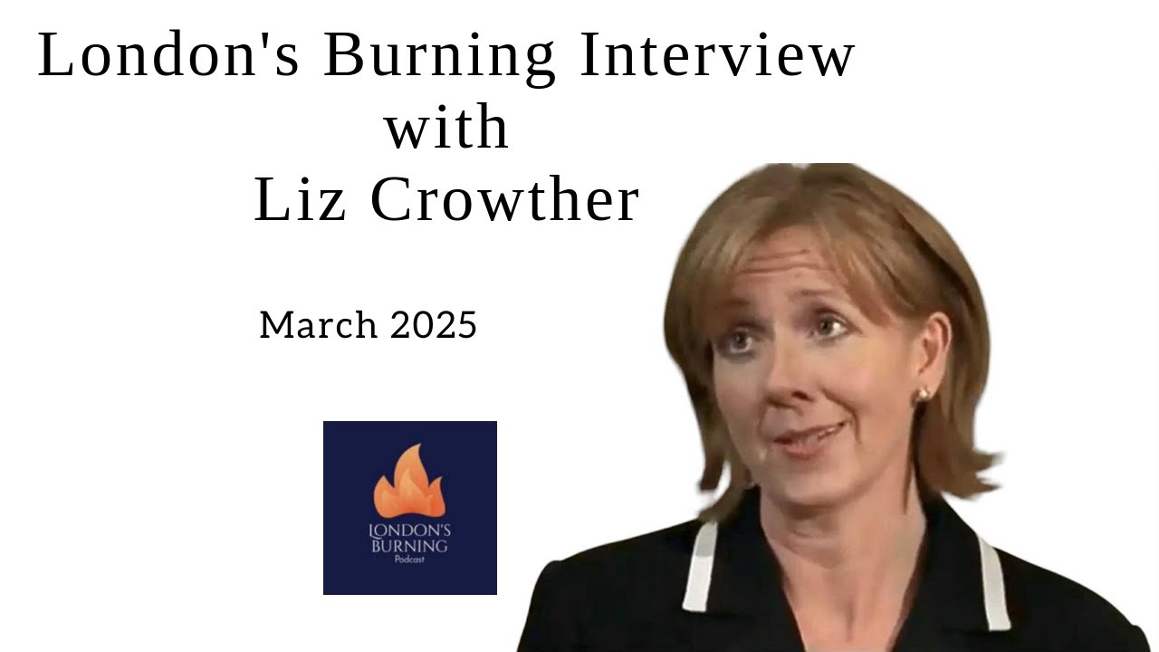 London's Burning Interview with Liz Crowther (March 2025)