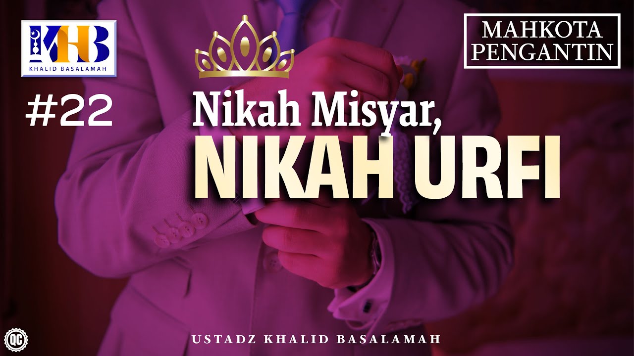 Mahkota Pengantin #22 : Nikah Misyar, Nikah Urfi - Khalid Basalamah