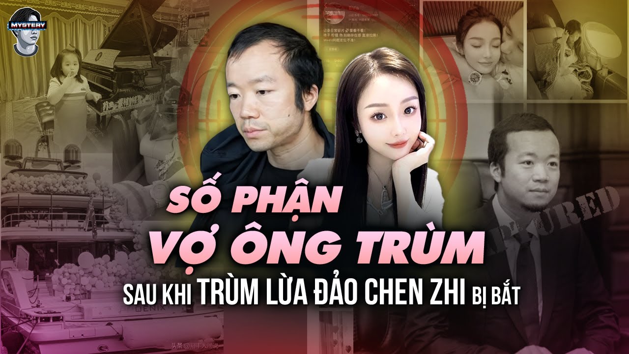 HÉ LỘ SỐ PHẬN VỢ CHEN ZI. "NỮ HOÀNG PHÔNG BẠT" SAU KHI CHỒNG BỊ BẮT RA SAO?