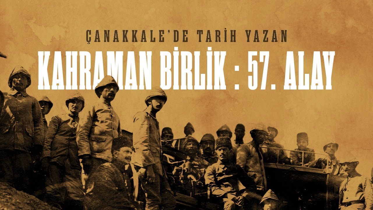 &Ccedil;ANAKKALE'DE TARİH YAZAN KAHRAMAN BİRLİK: 57.ALAY