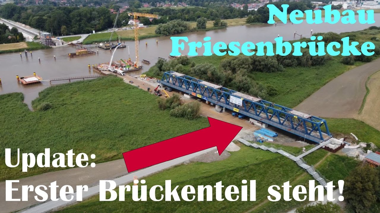 Neubau FRIESENBRÜCKE Weener/Ems - Bauzustand August 2024