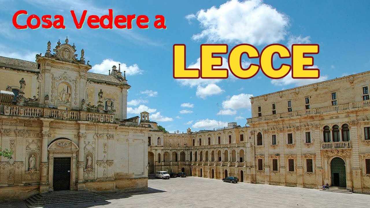 Lecce: Cosa Vedere