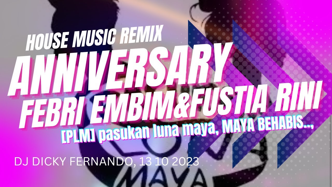 DJ DICKY FERNANDO 13 10 2023 ANNIVERSARY FEBRY EMBIM&FUSTIA RINI [PLM] PASUKAN LUNA MAYA
