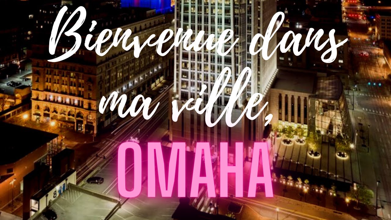 CE QUE JE PENSE DE OMAHA, NEBRASKA | OMAHA LA VILLE OU J'HABITE|