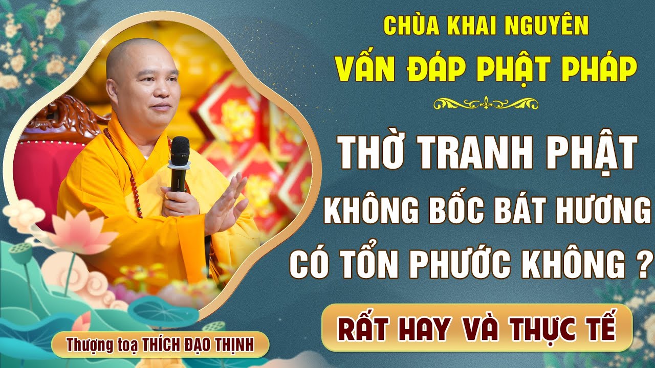 Thờ tranh ảnh Phật - Bồ Tát mà không bốc bát hương có bị TỔN PHƯỚC không? │Thầy Thích Đạo Thịnh