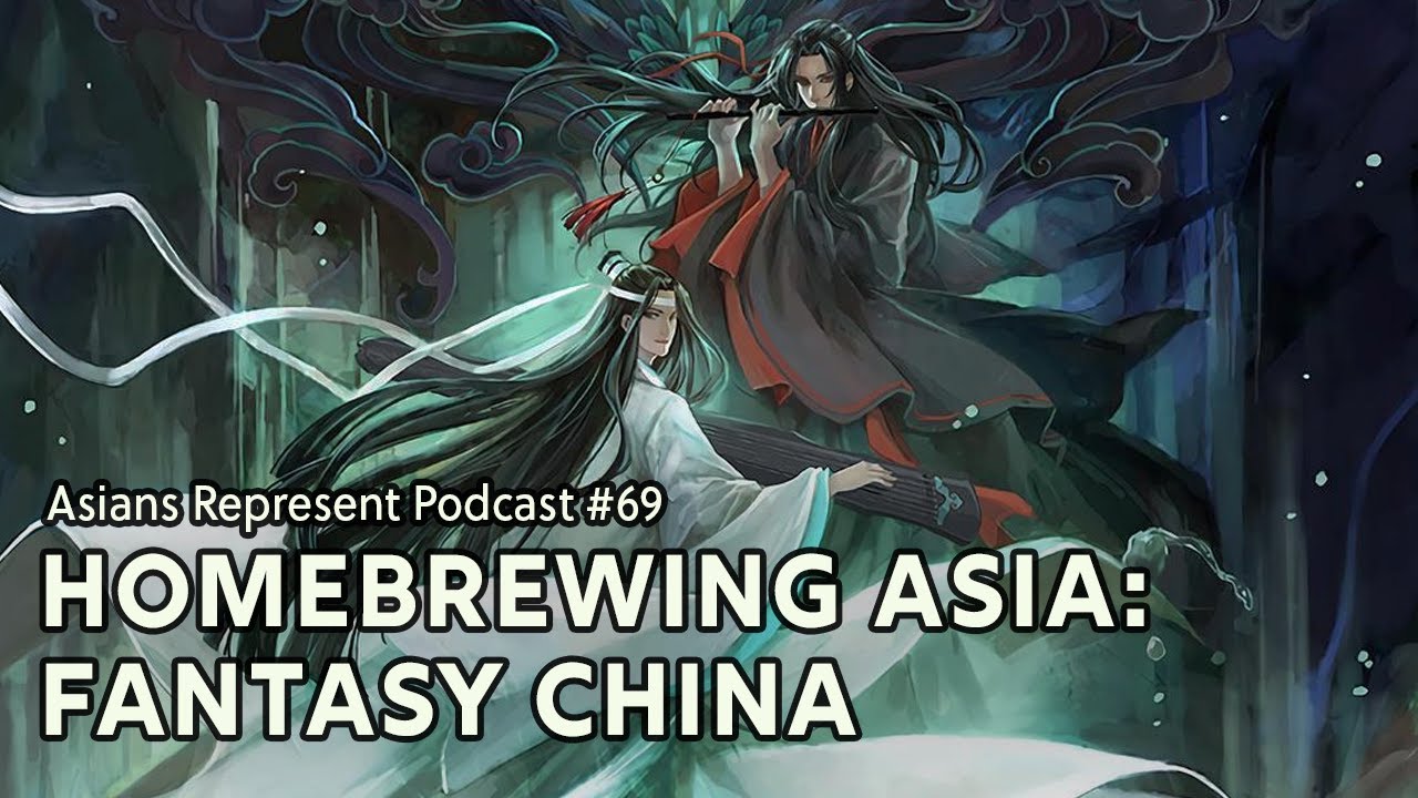 Homebrewing Asia: Fantasy China | Asians Represent Podcast #69