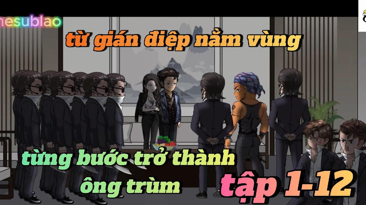 Full tập 1-12 | Bị ép trở thành lính nằm vùng tôi từng bước trở thành lão đại xã hội đen | mesublao