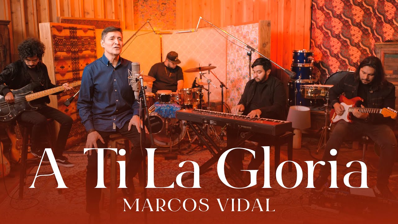A Ti La Gloria - Marcos Vidal (Sesi&oacute;n ac&uacute;stica)