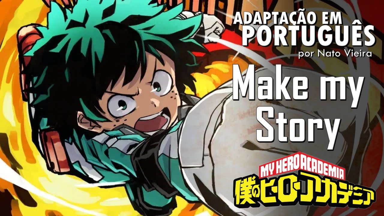 BOKU NO HERO ACADEMIA - Abertura 5 em Português (Make my Story) - Well Silva