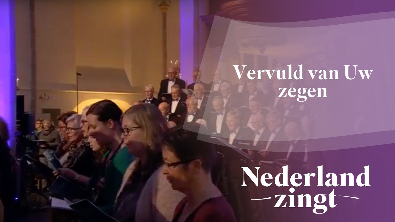 Nederland Zingt: Vervuld van uw zegen