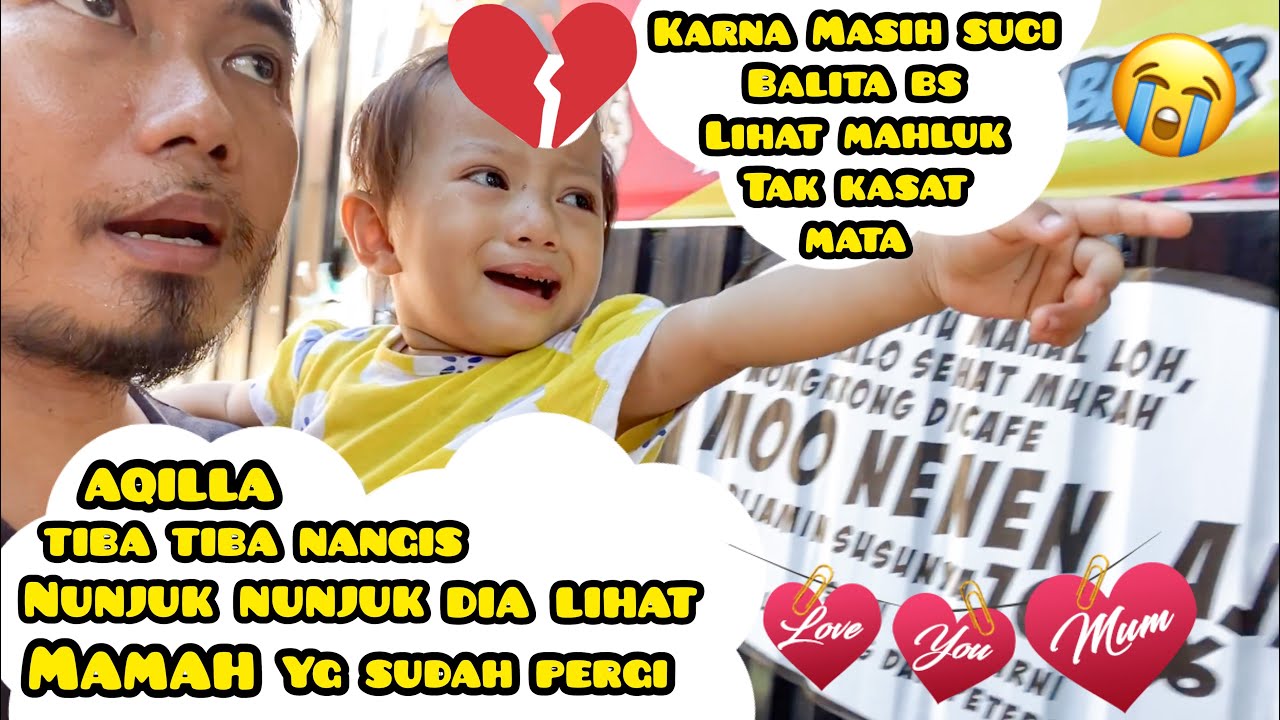 AQILLA TIBA TIBA NANGIS, NUNJUK NUNJUK DIA LIHAT MAMAH YANG UDAH PERGI UNTUK SELAMANYA