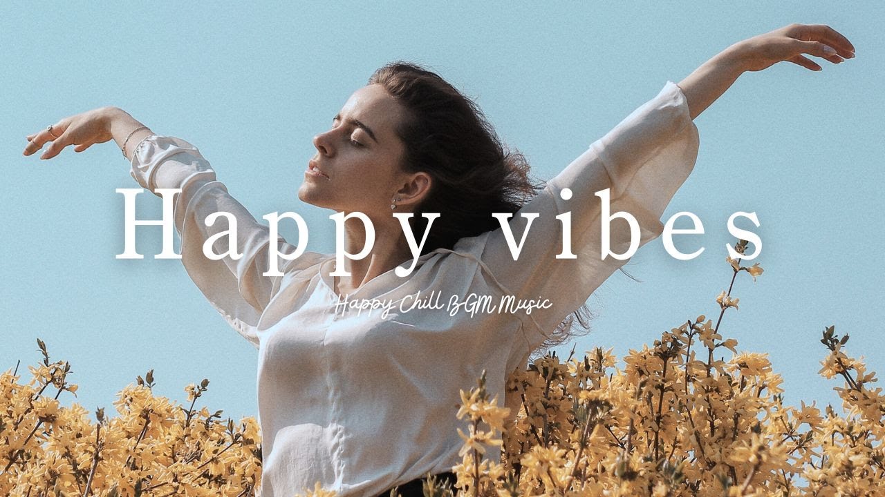 【洋楽Playlist】Happy Vibes ハッピーで元気が出る朝用BGM / 作業用BGM / 作業がはかどる