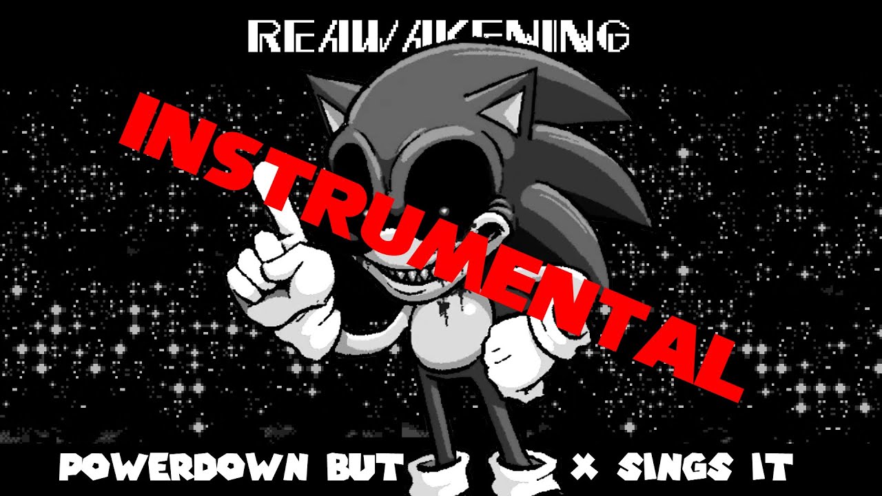 Reawakening|| Powerdown Sonic mix but the original Sonic exe sings it (Instrumental)