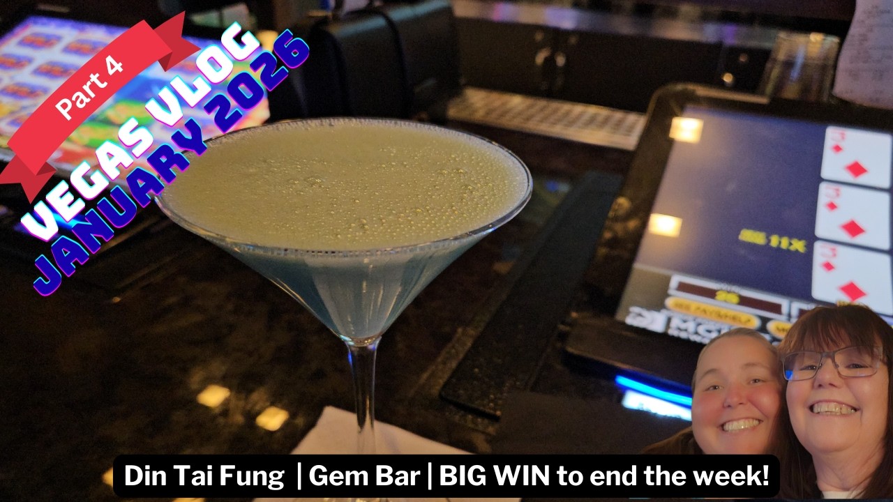 Vegas January 2026 - Final Days - Din Tai Fung, Gem Bar, FINALLY a BIG WIN to recoup my loses!