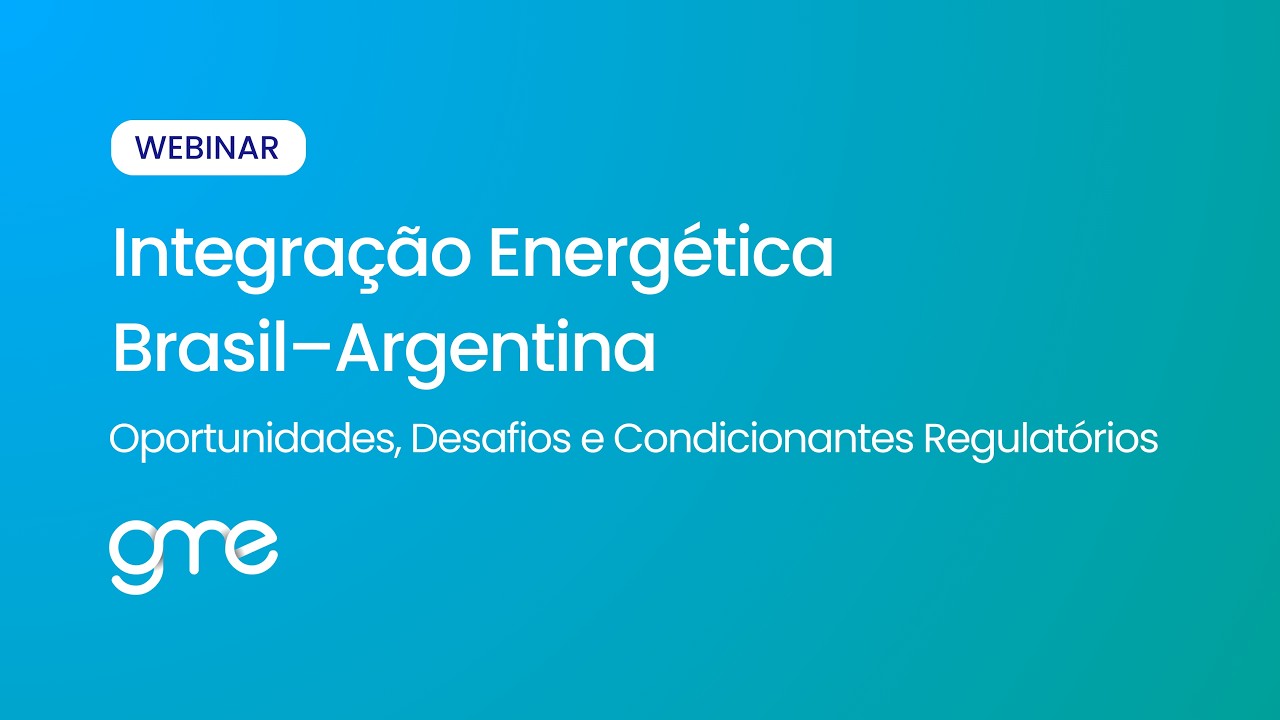 Webinar: Integração Energética Brasil–Argentina