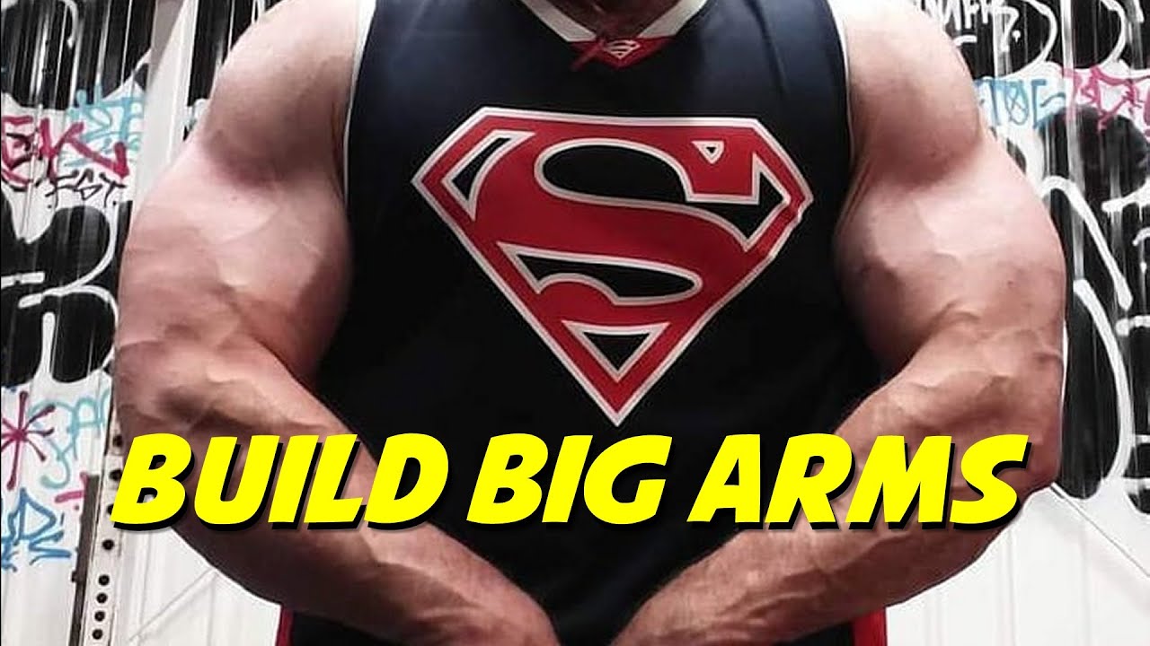 Building BIG Arms - Better Workouts Series Part 5