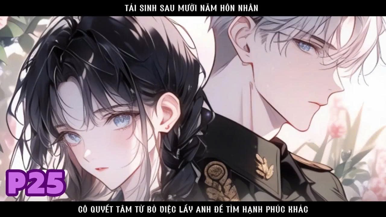 TÁI SINH VỀ NGÀY TRƯỚC KHI LẤY CHỒNG TÔI QUYẾT TÂM KHÔNG CHỌN ANH TA MÀ CHỌN CUỘC SỐNG MỚI - P25