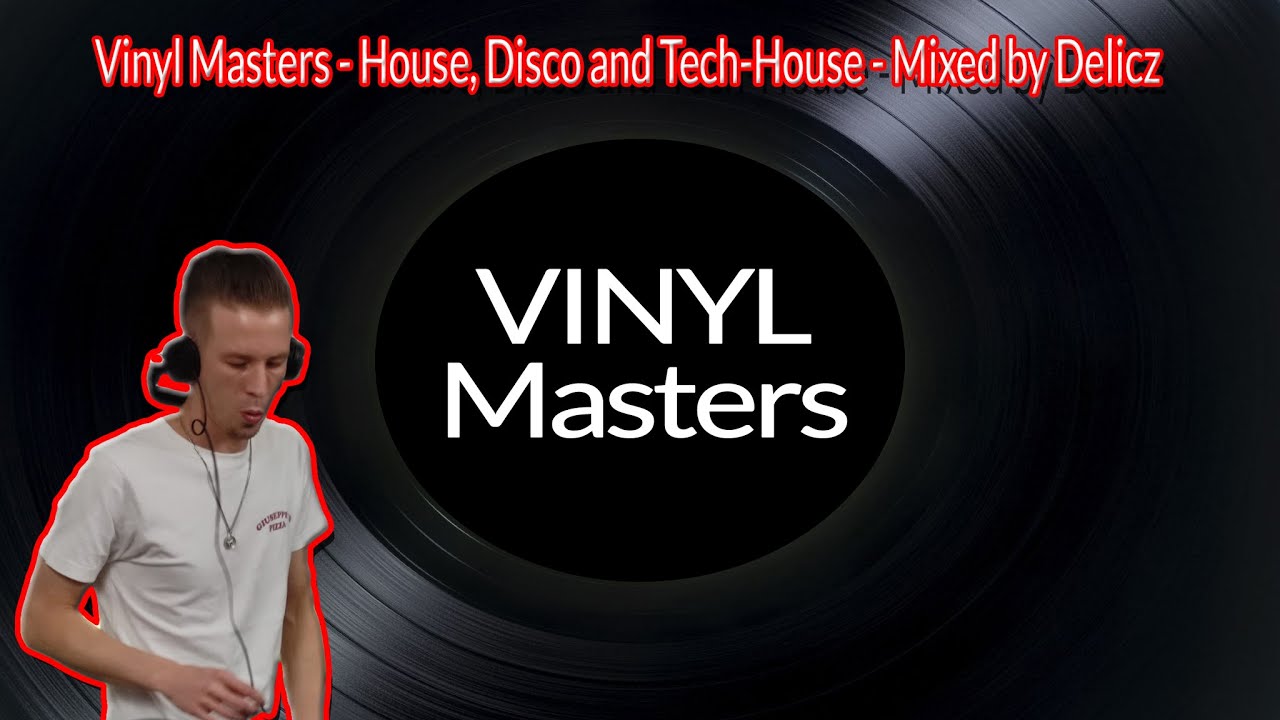 Vinyl Masters Part 15 - House, Disco and Tech-house - Mixed by Delicz