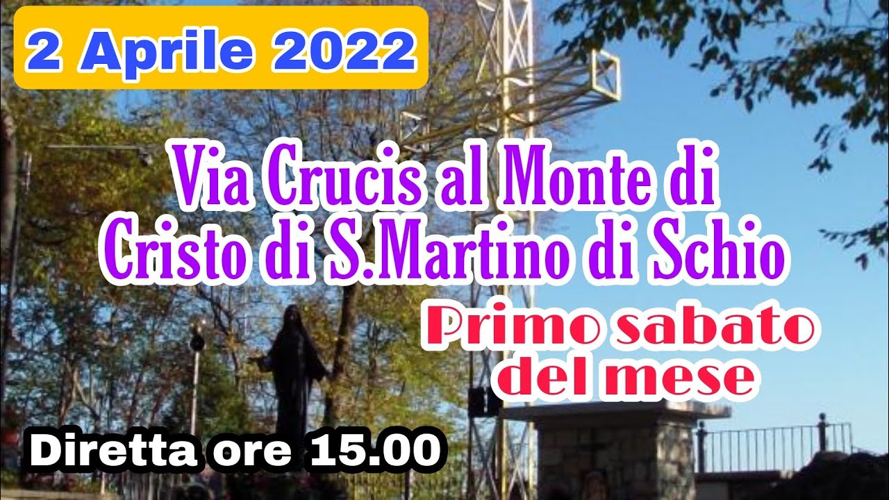 Via Crucis al Monte di Cristo di S.Martino di Schio, Primo Sabato del Mese, ore 15.00. [02/04/2022]