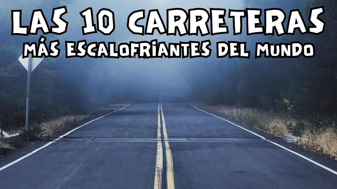 LAS 10 CARRETERAS MAS ESCALOFRIANTES DEL MUNDO