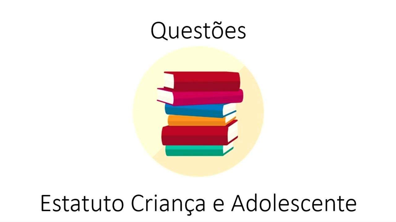 QUEST&Otilde;ES DO ESTATUTO DA CRIAN&Ccedil;A E ADOLESCENTE !!!!