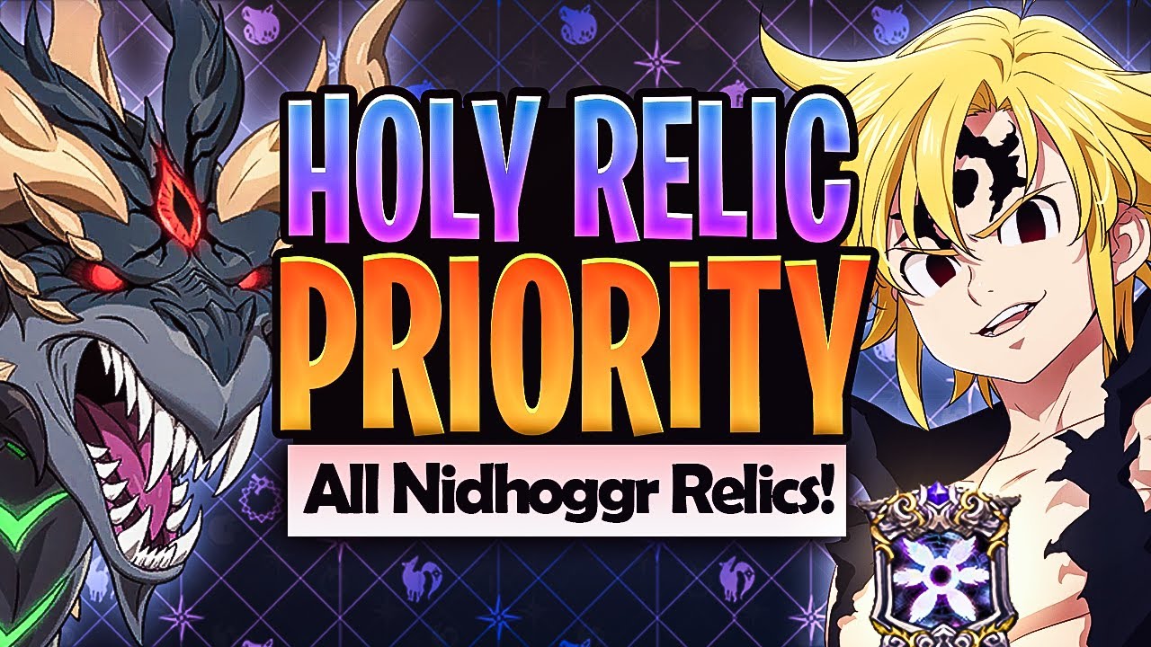 Nidhoggr HOLY RELIC Priority ALL Character Relics Best To Worst | Seven Deadly Sins: Grand Cross
