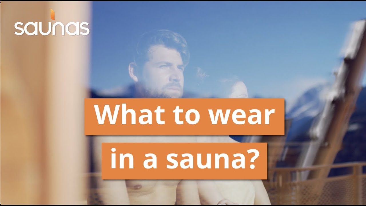 What to Wear in the Sauna?