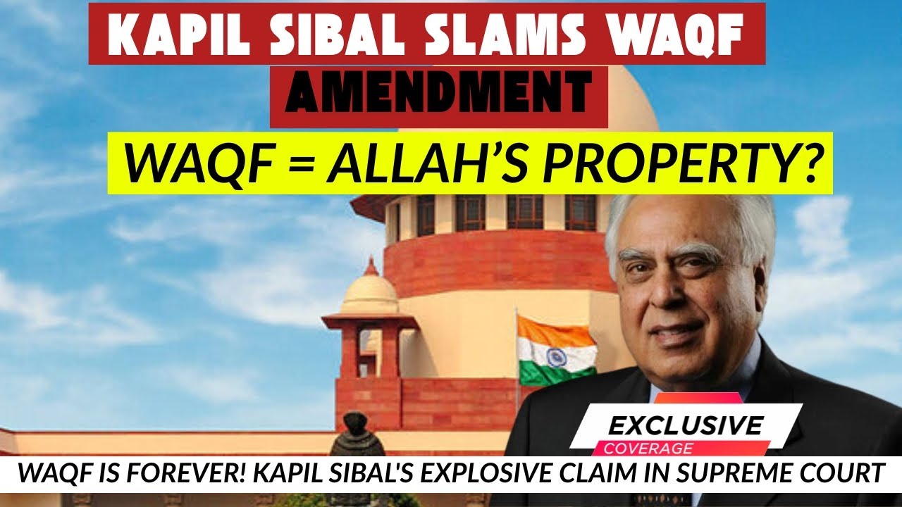 Waqf Is Forever! Kapil Sibal's Explosive Claim in Supreme Court