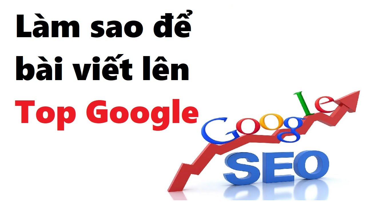 Seo top google nhanh nhất, Cách seo bài viết lên top google, SEO từ khóa Website lên top Google